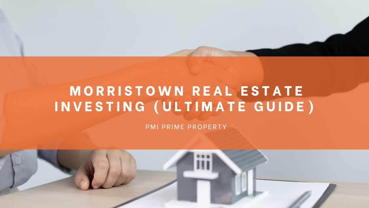 Morristown Real Estate Investing (Ultimate Guide)
